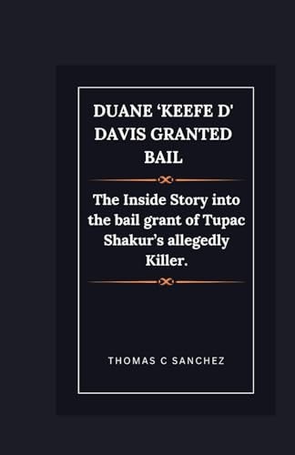 Duane 'Keefe D' Davis Granted Bail The Inside Story Into the Bail Grant of Tupac Shakur's Allegedly Killer.