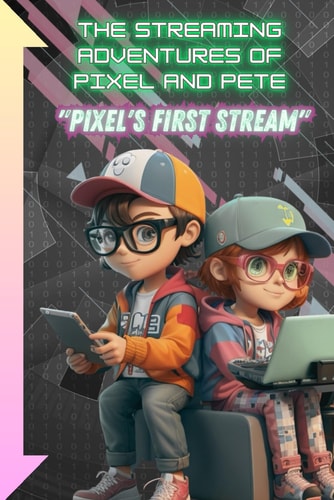 The Streaming Adventures of Pixel and Pete Pixel's First Stream!