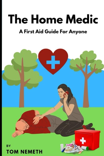 The Home Medic A First-Aid Guide For Anyone