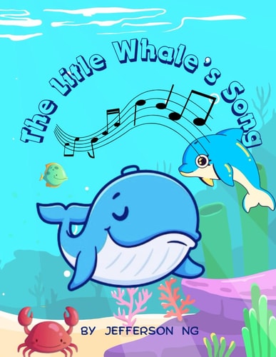 The Little Whale's Song "A Tale of Compassion and Harmony in the Deep Blue Sea."