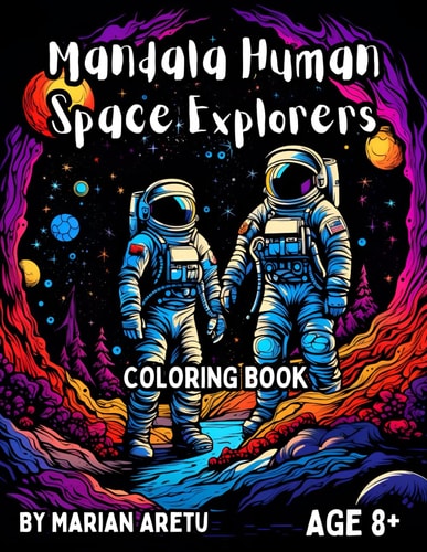 Mandala Human Space Explorers Coloring Book for Age 8+