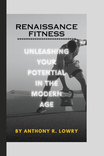 Renaissance Fitness Unleashing Your Potential in the Modern Age