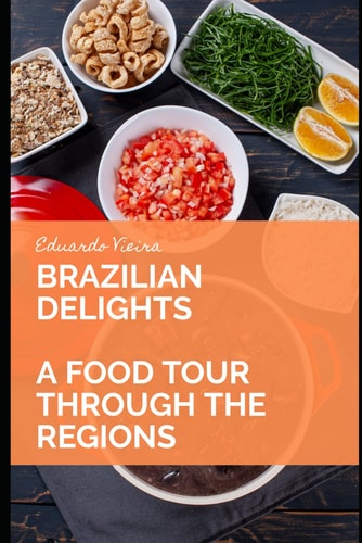 Brazilian Delights A Food Tour Through the Regions