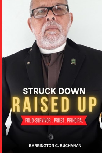 Struck Down, Raised Up Polio Survivor . Priest . Principal