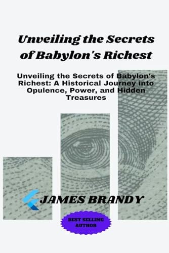 Unveiling the Secrets of Babylon's Richest Unveiling the Secrets of Babylon's Richest: A Historical Journey Into Opulence, Power, and Hidden Treasures
