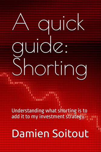 A Quick Guide Short-Selling: Understanding what Shorting to Add it to My Investment Strategy.