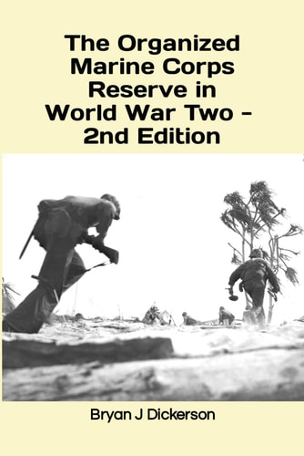 The Organized Marine Corps Reserve in World War Two - 2nd Edition