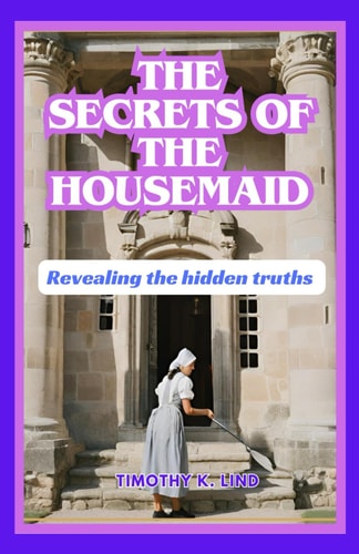 The Secrets of the Housemaid Revealing the Hidden Truths