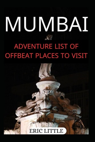 Mumbai Adventure List of Offbeat Places to Visit