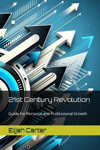 21st Century Revolution Guide for Personal and Professional Growth
