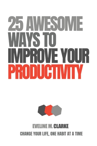25 Awesome Ways to Improve Your Productivity