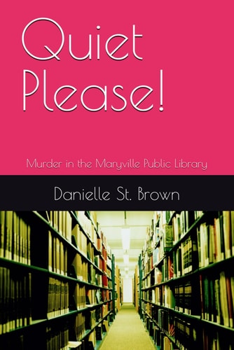 QUIET PLEASE! Murder in the Maryville Public Library