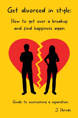 Get Divorced in Style How to Get Over a Breakup and Find Happiness Again