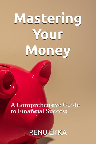 Mastering Your Money A Comprehensive Guide to Financial Success