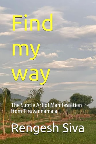 Find My Way The Subtle Art of Manifestation from Tiruvannamalai