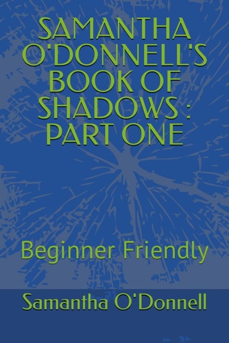 SAMANTHA O'DONNELL's Book of Shadows Beginner Friendly