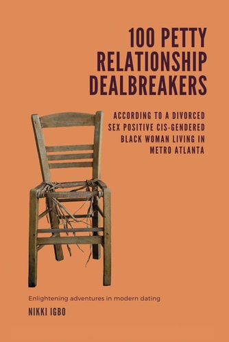 100 Petty Dealbreakers According to a Divorced Sex Positive Cis-gendered Black Woman Living in Metro Atlanta