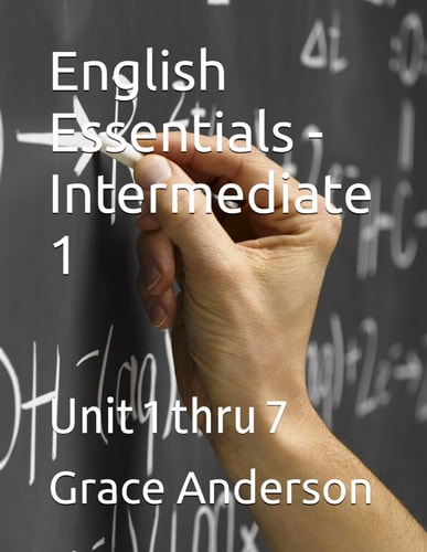 English Essentials - Intermediate 1 Unit 1 Thru 7