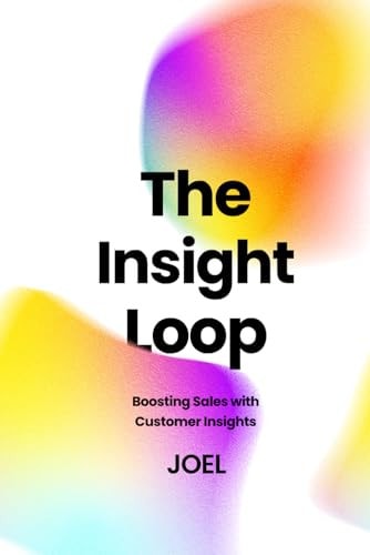 The Insight Loop Boosting Sales with Customer Insights