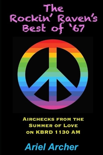 ROCKIN' RAVEN'S BEST OF '67 Airchecks from the Summer of Love on Kbrd 1130 Am