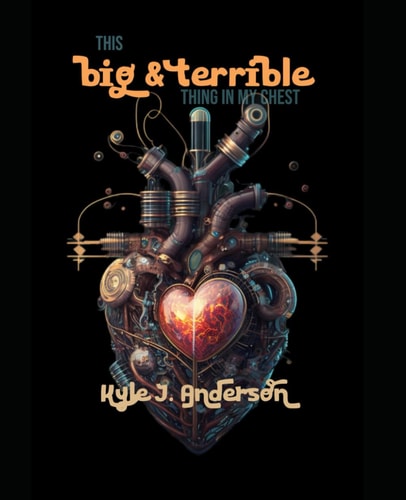 This Big & Terrible Thing In My Chest