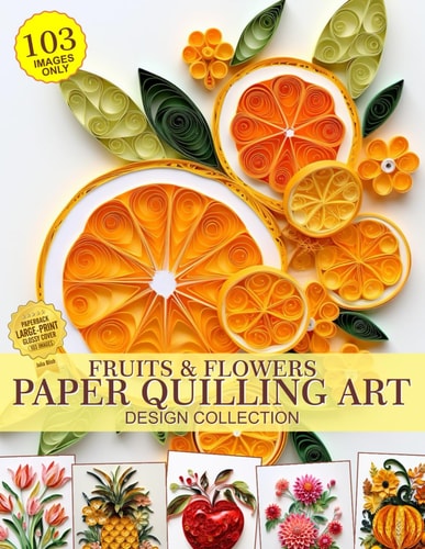 Fruits and Flowers Paper Quilling Art Design Collection of Images Only Paper Crafting Quilling