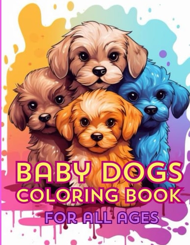 Baby Dogs Coloring Book For All Ages