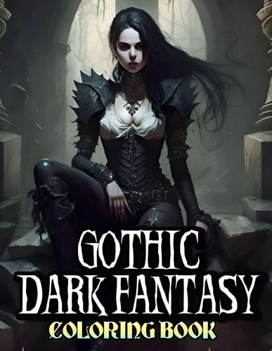 Gothic Dark Fantasy Coloring Book Sinister Vampires, Demons, and Spooky Nightmares for Adults
