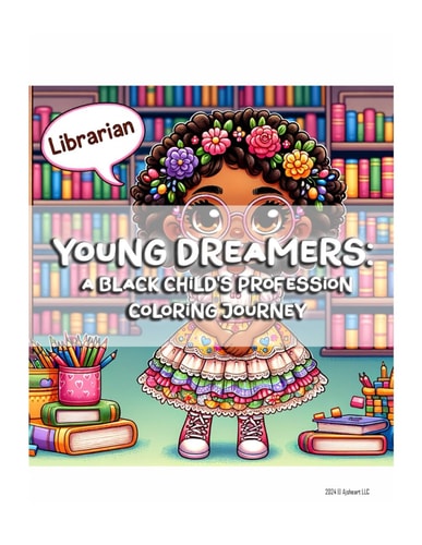 Young Dreamers A Black Child's Profession Coloring Journey: Professionals - African American Boys & Girls Edition: A Coloring Book for Black and Brown Children Ages 4 - 10