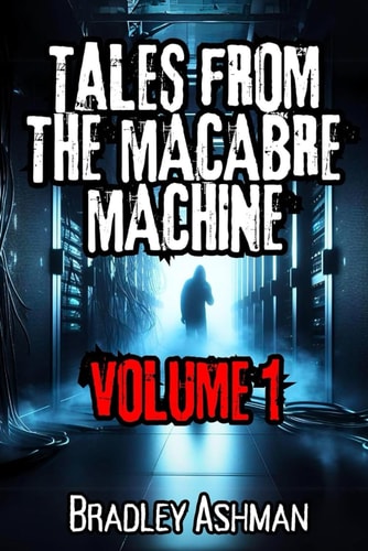 Tales From the Macabre Machine (Volume 1)