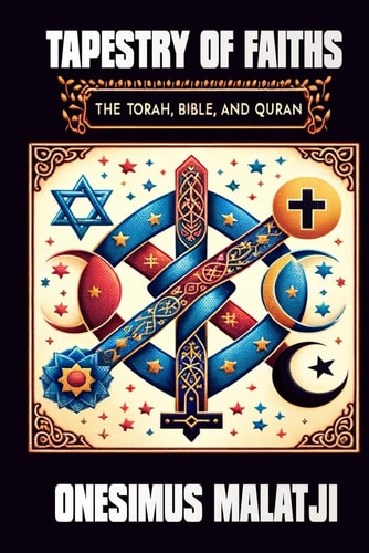 Tapestry of Faiths The Torah, Bible, and Quran