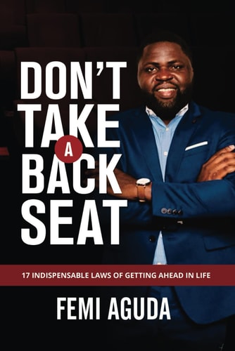 Don't Take a Back Seat 17 Indispensable Laws of Getting Ahead in Life