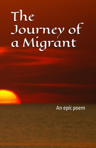 The Journey of a Migrant An Epic Poem