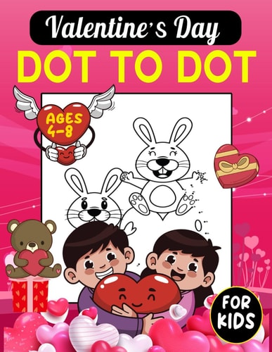 Valentine's Day Dot To Dot For Kids Ages 4-8 Valentine's Day Activity Pages For Toddler, Preschool And Children