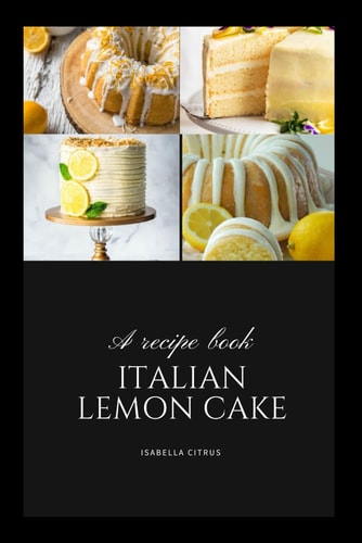 The Definitive Italian Lemon Cake Guide A Must-Have for Every Dessert Enthusiast