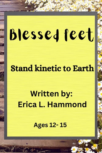 Blessed Feet Stand Kinetic to Earth