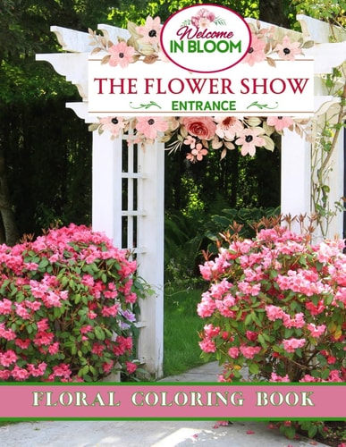 The Flower Show In Bloom Floral Coloring Book For Adults 50 Stunning Illustrations On Single Sided Pages Great Gift for Birthday, Mother's Day, Valentines Day, Christmas, Seniors