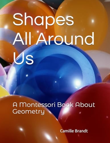 Shapes All Around Us A Montessori Book About Geometry