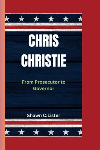 Chris Christie From Prosecutor to Governor