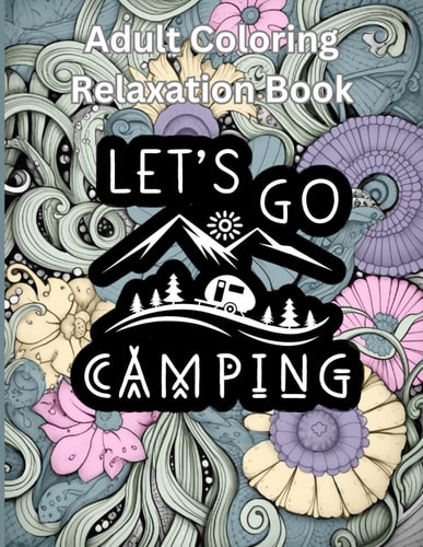 Camping Enthusiast Adult Coloring and Relaxation Book