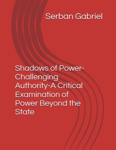 SHADOWS OF POWER-Challenging Authority-A Critical Examination of Power Beyond the State