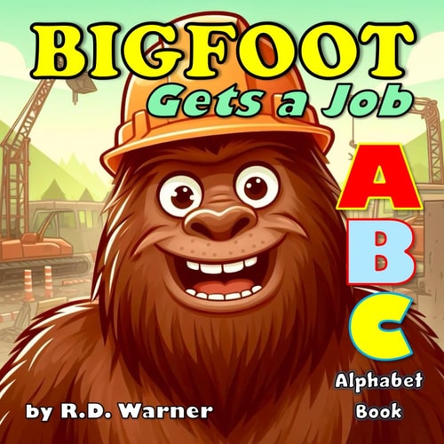 Bigfoot Gets a Job An ABC Alphabet Book