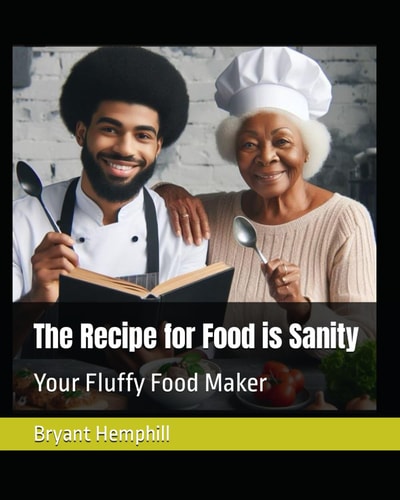The Recipe for Food is Sanity The Fluffy Food Maker