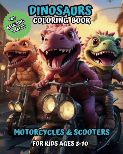 Dinosaur Coloring Book in Motorcycles and Scooters For Kids Ages 3-10