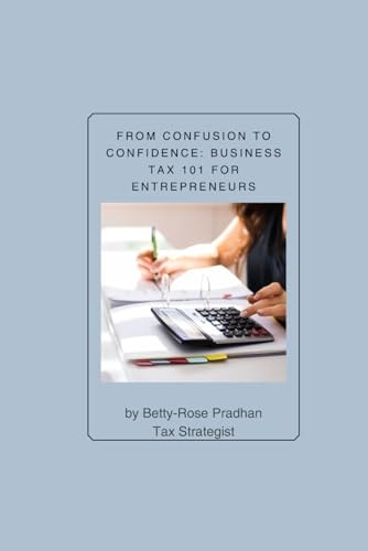 From Confusion to Confidence Business Tax 101 for Entrepreneurs