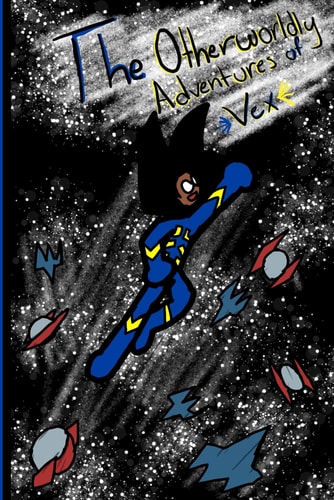The Otherworldly Adventures of Vex Vol.1: Wannabe Space-Soldier