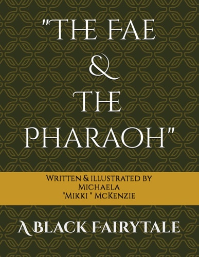 "The Fae & The Pharaoh" A Black Fairytale
