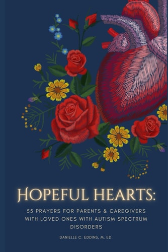 Hopeful Hearts 55 Prayers for Parents and Caregivers with Loved Ones with Autism Spectrum Disorders