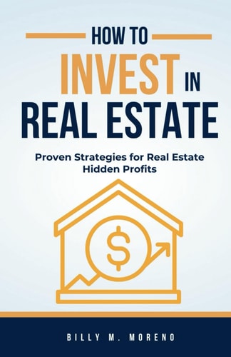 How to Invest In Real Estate Proven Strategies for Real Estate Hidden Profits