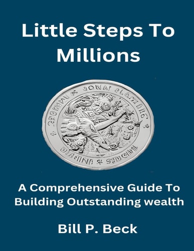 Little Steps To Millions A Comprehensive Guide to Building Outstanding Wealth